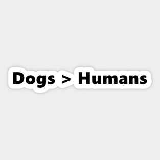 Dogs > Humans funny quote for dog loving introverts. Lettering Digital Illustration Sticker